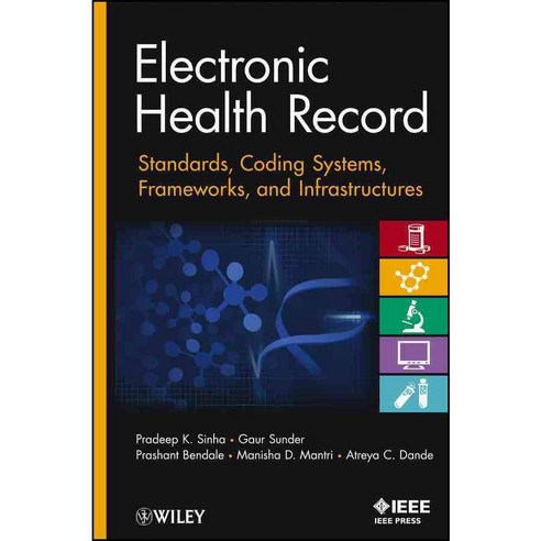 Electronic Health Record: Standards Coding Systems Frameworks and Infrastructures, IEEE