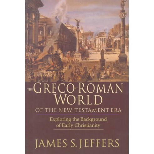 The Greco-Roman World of the New Testament: Exploring the Background of Early Christianity, Ivp Academic