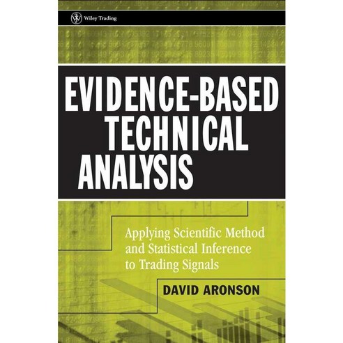 Evidence-based Technical Analysis: Applying the Scientific Method and Statistical Inference to Trading Signals, John Wiley & Sons Inc