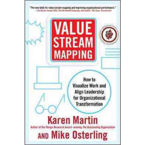 Value Stream Mapping: How to Visualize Work and Align Leadership for Organizational Transformation, McGraw-Hill