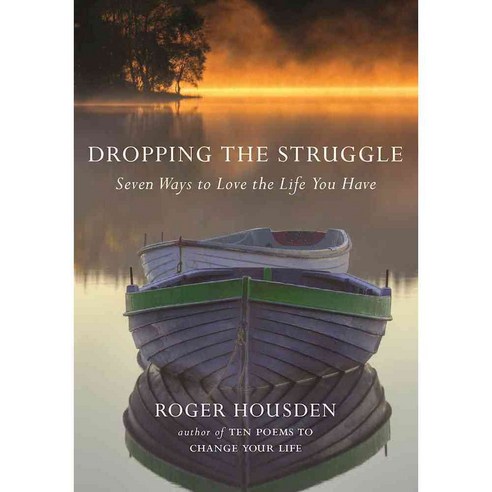Dropping the Struggle: Seven Ways to Love the Life You Have, New World Library