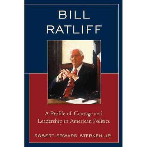 Bill Ratliff: A Profile of Courage and Leadership in American Politics Paperback, Lexington Books