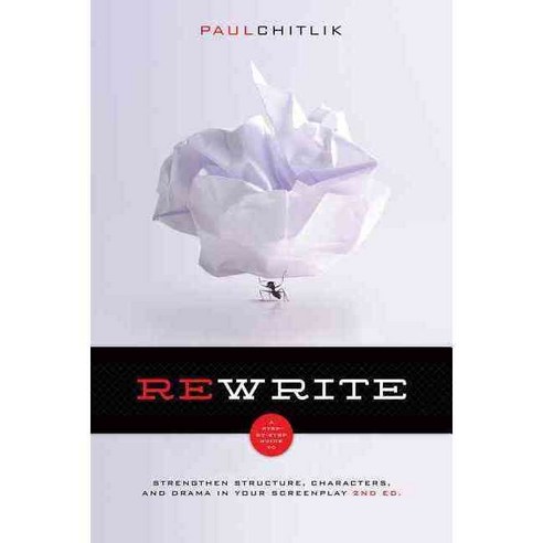 Rewrite: A Step-by-Step Guide to Strengthen Structure Characters and Drama in Your Screenplay, Michael Wiese Productions