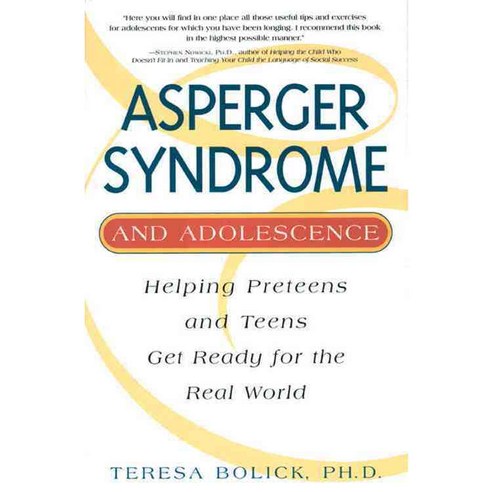 Asperger Syndrome and Adolescence: Helping Preteens and Teens Get Ready for the Real World, Fair Winds Pr