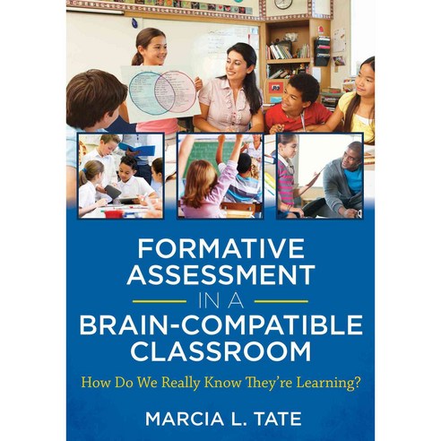 Formative Assessment in a Brain-compatible Classroom: How Do We Really Know They''re Learning?, Learning Sciences Intl Llc