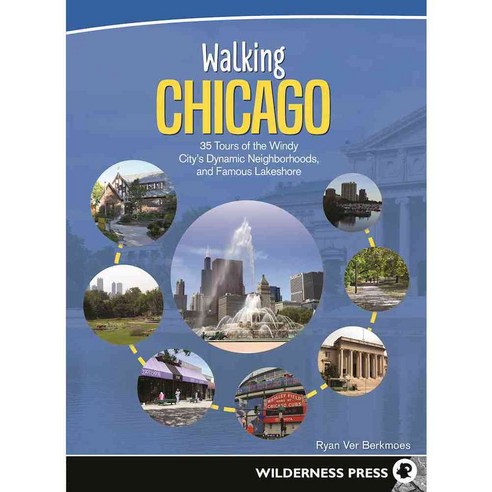 Walking Chicago: 35 Tours of the Windy City''s Dynamic Neighborhoods and Famous Lakeshore Paperback, Wilderness Press