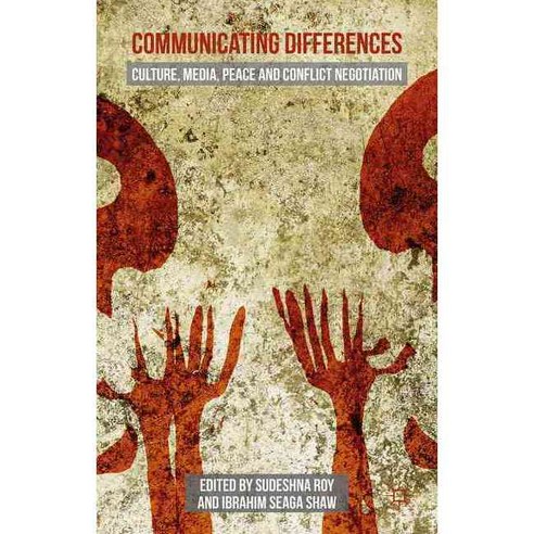 Communicating Differences: Culture Media Peace and Conflict Negotiation, Palgrave Macmillan