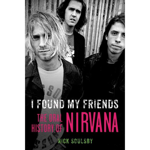 I Found My Friends: The Oral History of Nirvana, Griffin