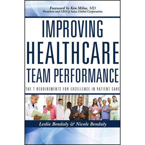 Improving Healthcare Team Performance: The 7 Requirements for Excellence in Patient Care, Jossey-Bass Inc Pub