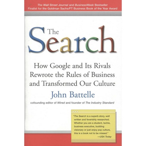 The Search: How Google and Its Rivals Rewrote the Rules of Business and Transformed Our Culture, Portfolio