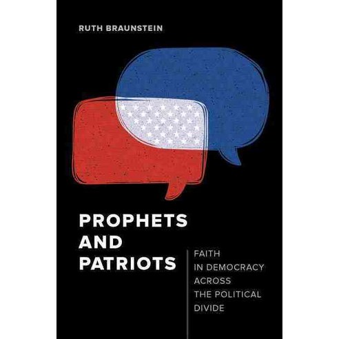 Prophets and Patriots: Faith in Democracy Across the Political Divide Paperback, University of California Press