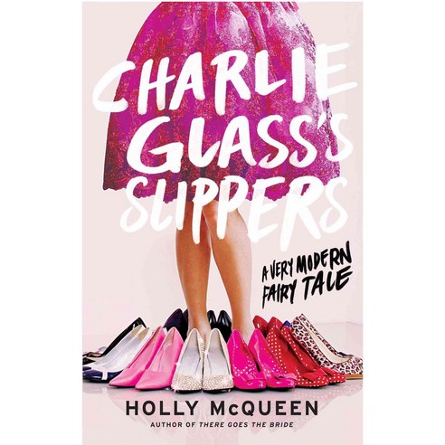 Charlie Glass''s Slippers: A Very Modern Fairy Tale, Atria Books