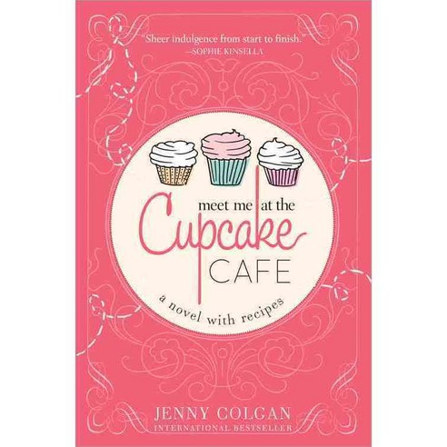 Meet Me at the Cupcake Cafe: A Novel With Recipes, Sourcebooks Landmark