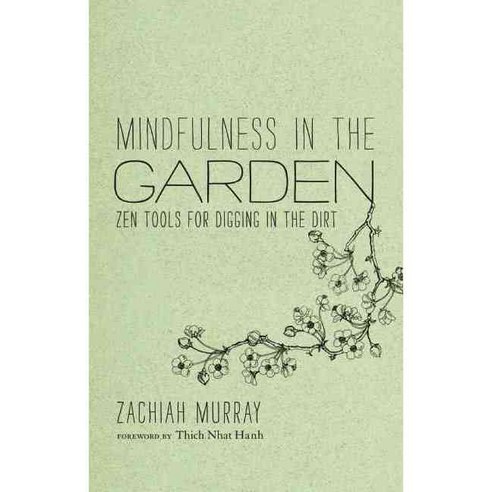 Mindfulness in the Garden: Zen Tools for Digging in the Dirt, Parallax Pr