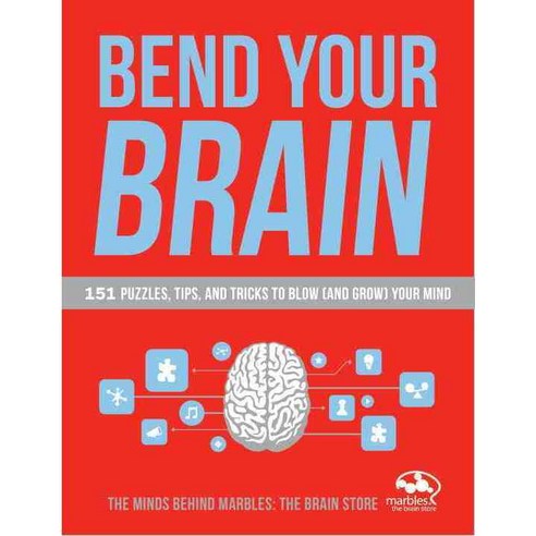 Bend Your Brain: 151 Puzzles Tips and Tricks to Blow (And Grow) Your ...
