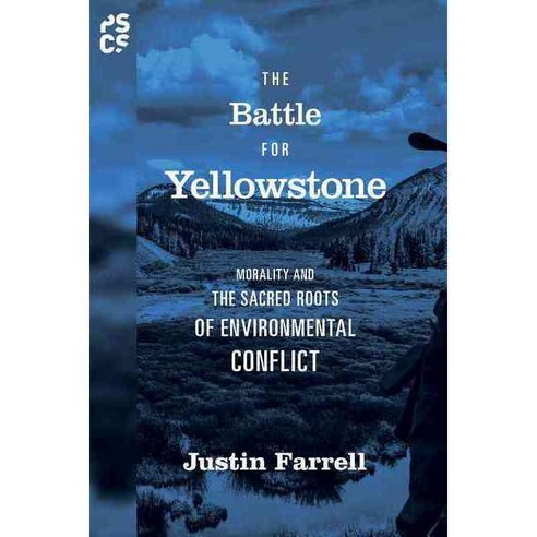 The Battle for Yellowstone: Morality and the Sacred Roots of Environmental Conflict Hardcover, Princeton University Press