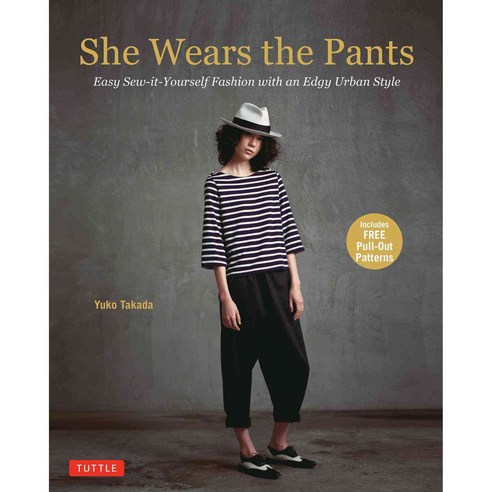 She Wears the Pants: Easy Sew-it-Yourself Fashion with an Edgy Urban Style, Tuttle Pub
