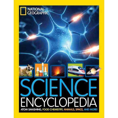 Science Encyclopedia: Atom Smashing Food Chemistry Animals Space and More!, Natl Geographic Soc Childrens books