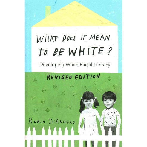 What Does It Mean to Be White?: Developing White Racial Literacy, Peter Lang Pub Inc