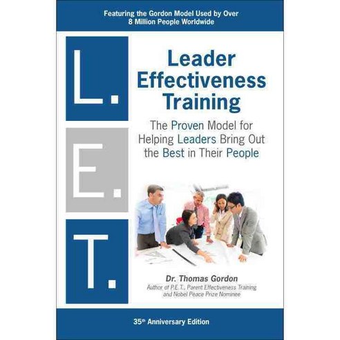 Leader Effectiveness Training L.E.T: Proven Skills for Leading Today''s Business into Tomorrow, Tarcherperigree