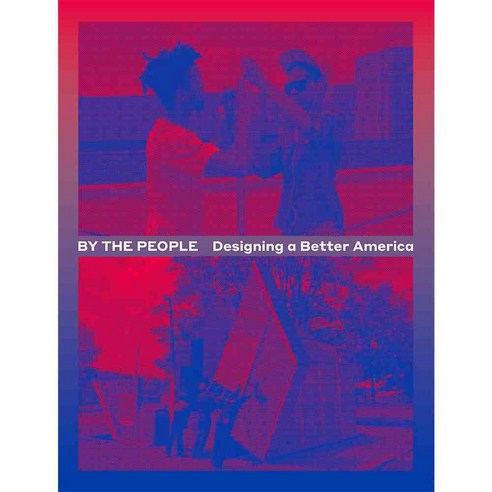 By the People: Designing a Better America, Cooper-Hewitt Museum of