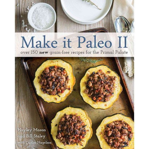 Make It Paleo II: Over 175 New Grain-Free Recipes for the Primal Palate, Victory Belt Pub