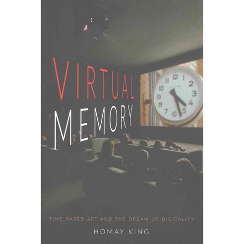Virtual Memory: Time-Based Art and the Dream of Digitality, Duke Univ Pr