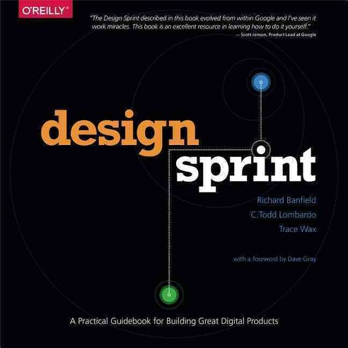 Design Sprint: A Practical Guidebook for Building Great Digital Products, Oreilly & Associates Inc