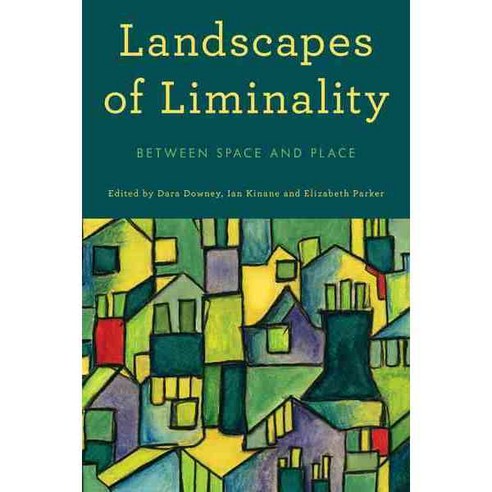 Landscapes of Liminality: Between Space and Place Hardcover, Rowman & Littlefield International