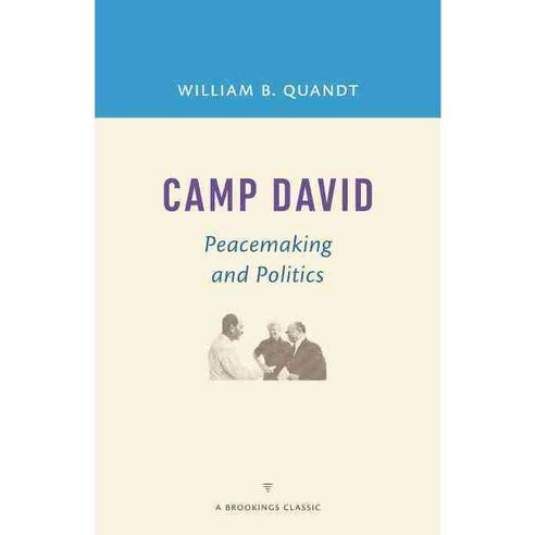 Camp David:Peacemaking and Politics, Brookings Institution Press