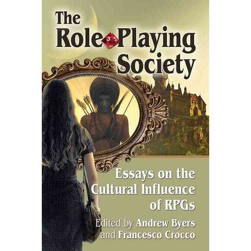 The Role-Playing Society: Essays on the Cultural Influence of Rpgs Paperback, McFarland & Company