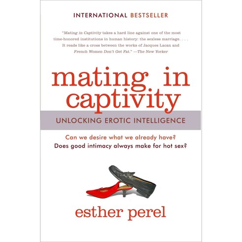 Mating in Captivity:Unlocking Erotic Intelligence, HarperCollins