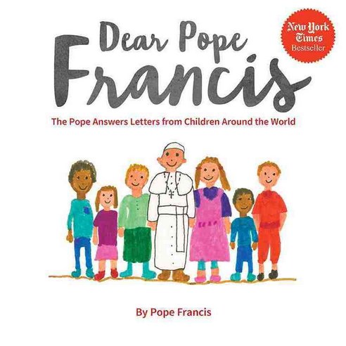 Dear Pope Francis: The Pope Answers Letters from Children Around the World, Loyola Pr