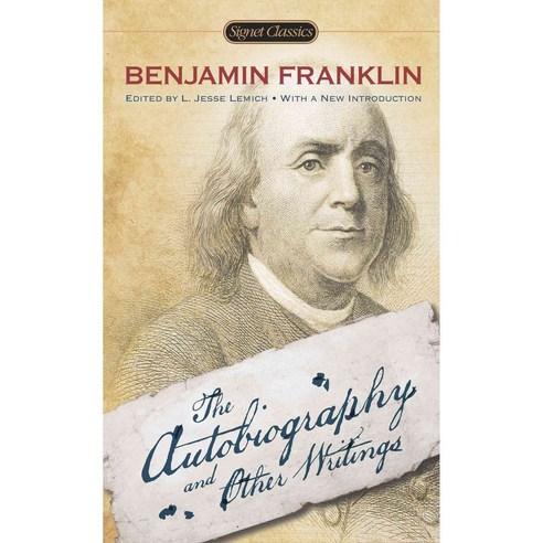 Benjamin Franklin: The Autobiography and Other Writings, Signet Classic