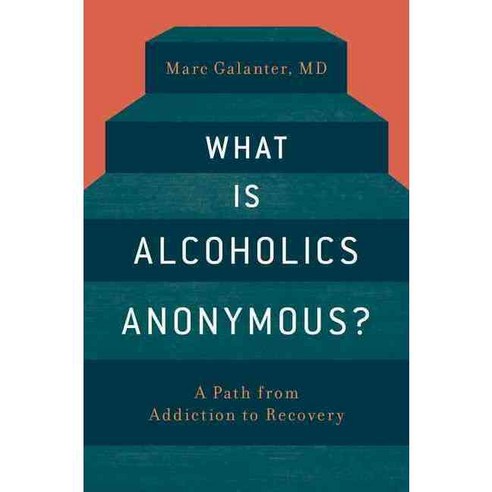 What Is Alcoholics Anonymous?: A Path from Addiction to Recovery, Oxford Univ Pr