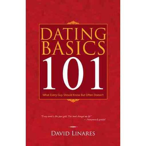 Dating Basics 101: What Every Guy Should Know but Often Doesn''t, Trafford on Demand Pub