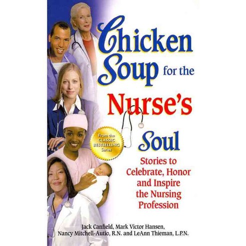 Chicken Soup for the Nurse''s Soul: Stories to Celebrate Honor and Inspire the Nursing Profession, Backlist Llc