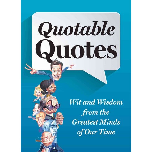 Quotable Quotes: All New Wit & Wisdom from the Greatest Minds of Our Time, Readers Digest