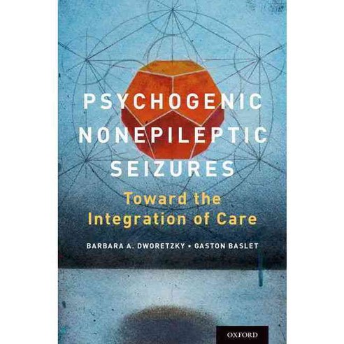 Psychogenic Nonepileptic Seizures: Toward the Integration of Care, Oxford Univ Pr