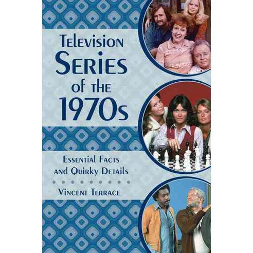 Television Series of the 1970s: Essential Facts and Quirky Details Hardcover, Rowman & Littlefield Publishers
