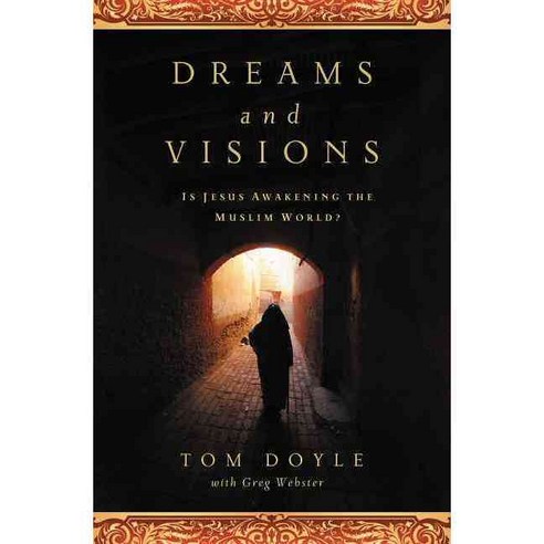 Dreams and Visions: Is Jesus Awakening the Muslim World?, Thomas Nelson Inc