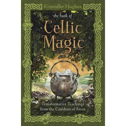 The Book of Celtic Magic: Transformative Teachings from the Cauldron of Awen, Llewellyn Worldwide Ltd