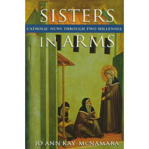 Sisters in Arms: Catholic Nuns Through Two Millennia Paperback, Harvard University Press