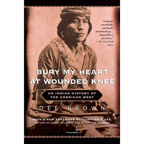 Bury My Heart at Wounded Knee: An Indian History of the American West, Henry Holt & Co