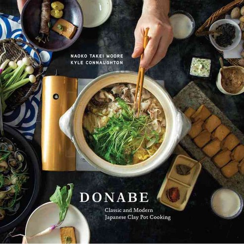 Donabe: Classic and Modern Japanese Clay Pot Cooking, Ten Speed Pr