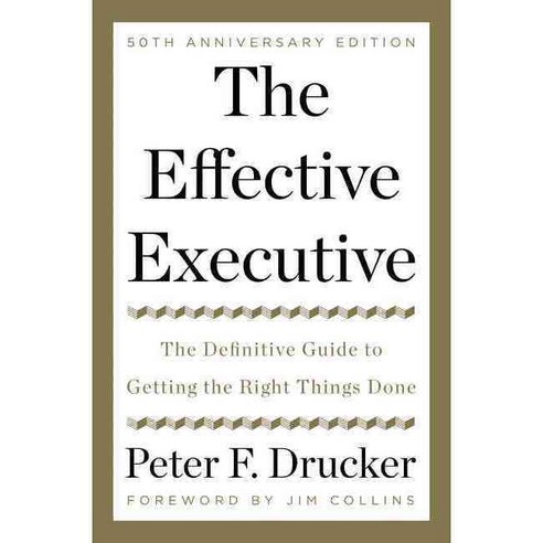 The Effective Executive: The Definitive Guide to Getting the Right Things Done, Harperbusiness