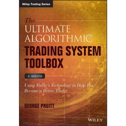 The Ultimate Algorithmic Trading System Toolbox + Website: Using Today''s Technology to Help You Become a Better Trader, John Wiley & Sons Inc