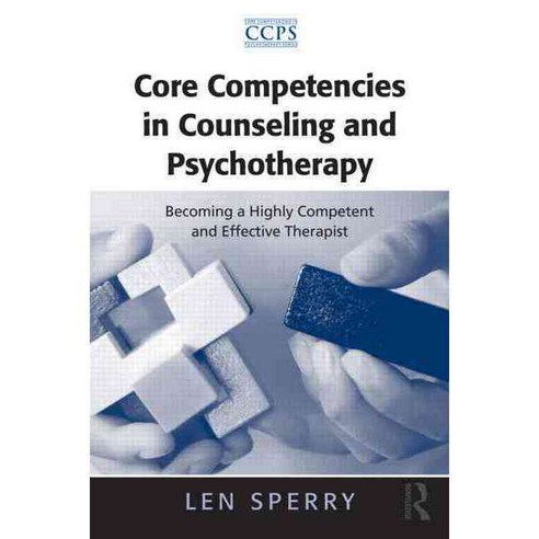Core Competencies in Counseling and Psychotherapy: Becoming a Highly Competent and Effective Therapist, Routledge
