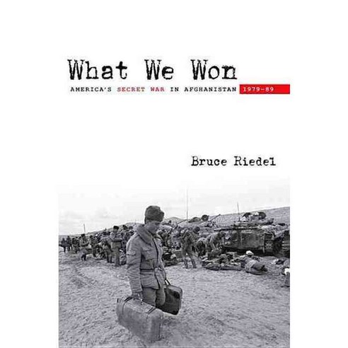 What We Won: America''s Secret War in Afghanistan 1979-89, Brookings Inst Pr