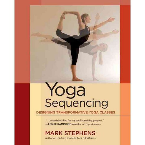 Yoga Sequencing:Designing Transformative Yoga Classes, North Atlantic Books